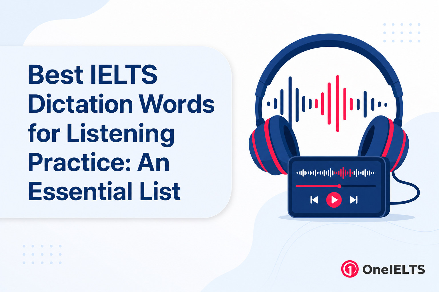 Best IELTS Dictation Words for Listening Practice: An Essential List
