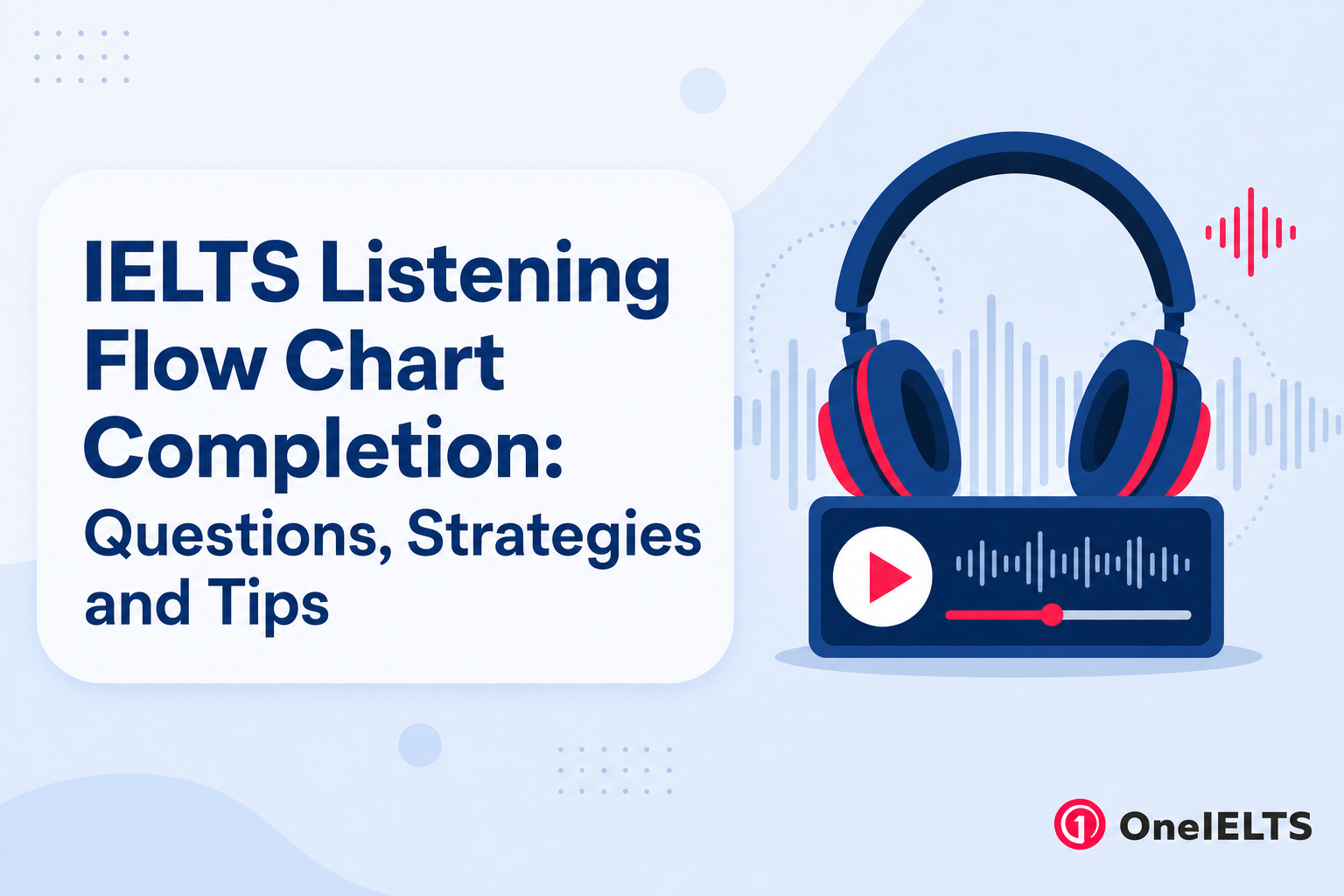 IELTS Listening Flow Chart Completion: Questions, Strategies and Tips