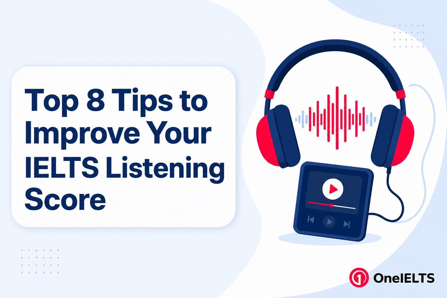 Top 8 Tips to Improve Your IELTS Listening Score