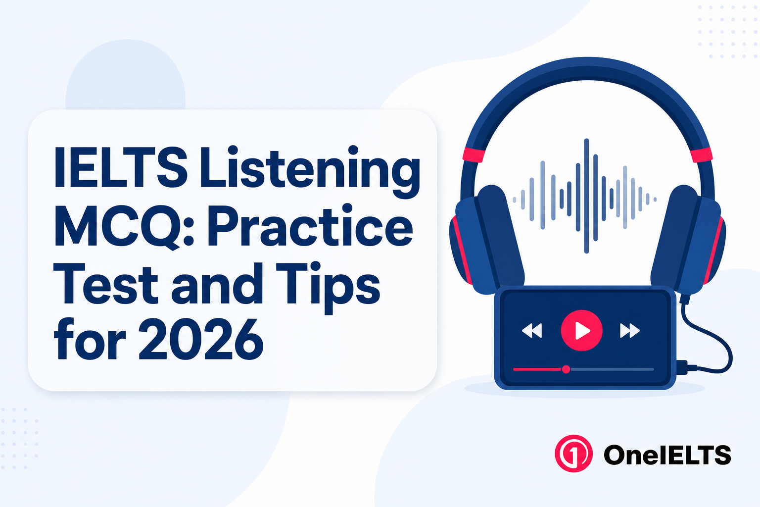 IELTS Listening MCQ: Practice Test and Tips for 2026