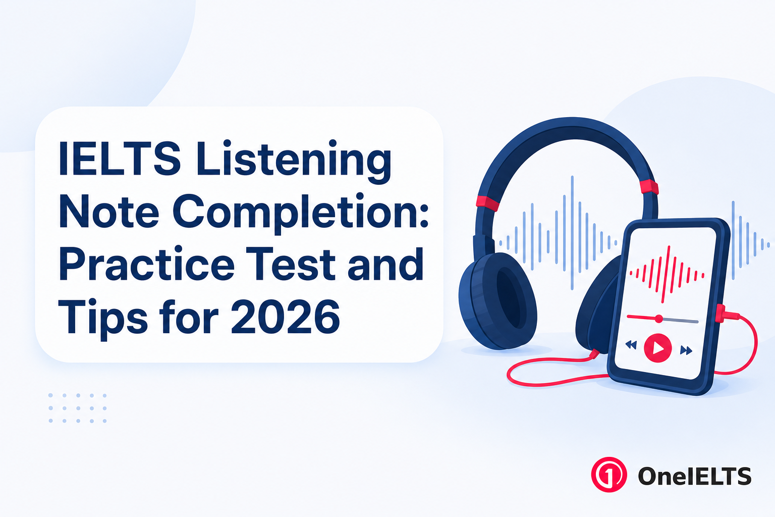 IELTS Listening Note Completion: Practice Test and Tips for 2026