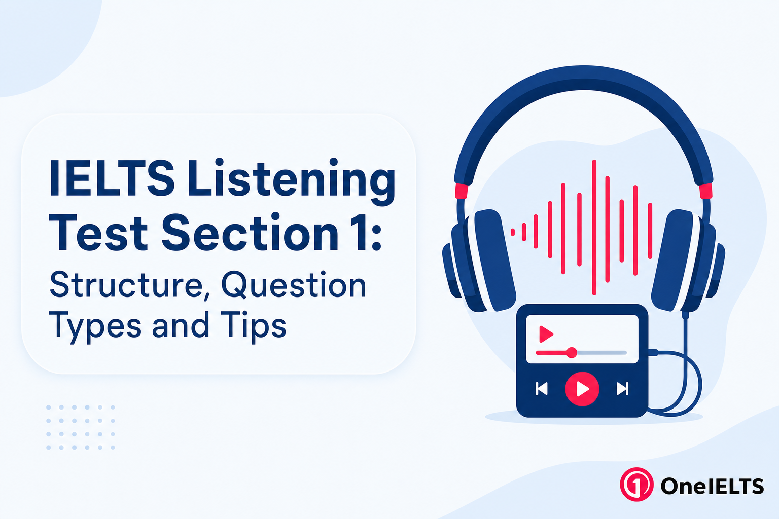 IELTS Listening Test Section 1: Structure, Question Types and Tips