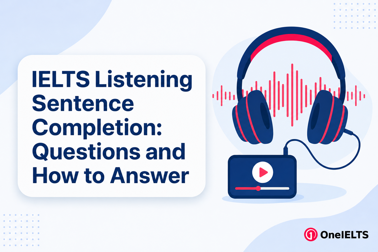 IELTS Listening Sentence Completion: Questions and How to Answer