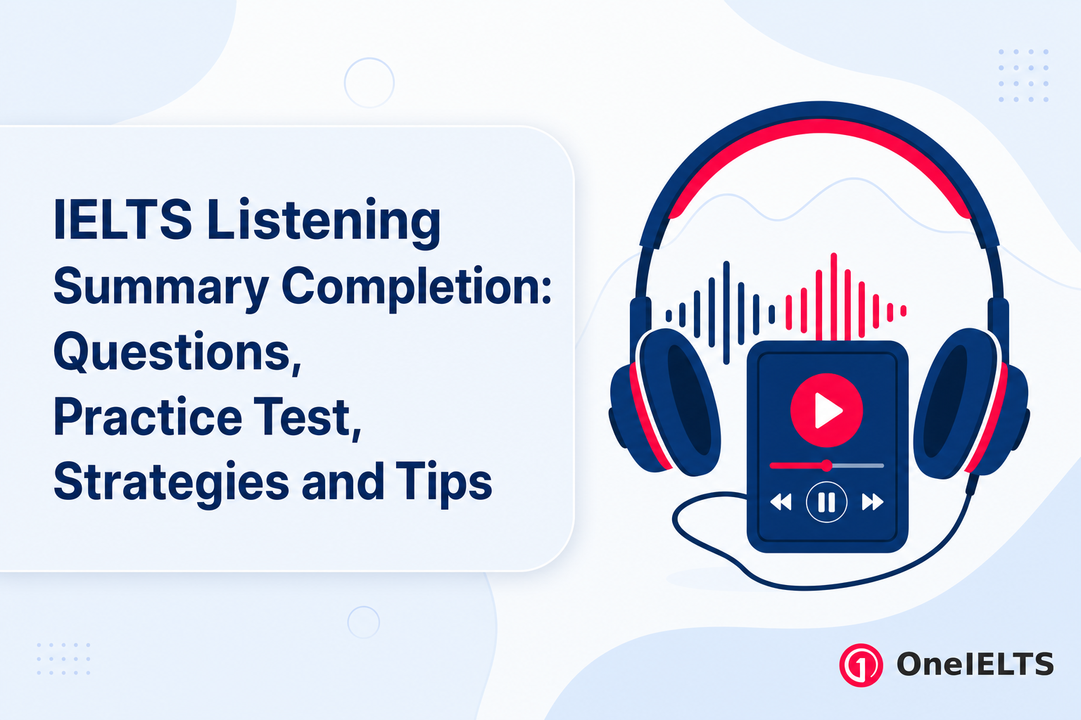 IELTS Listening Summary Completion: Questions, Practice Test, Strategies and Tips