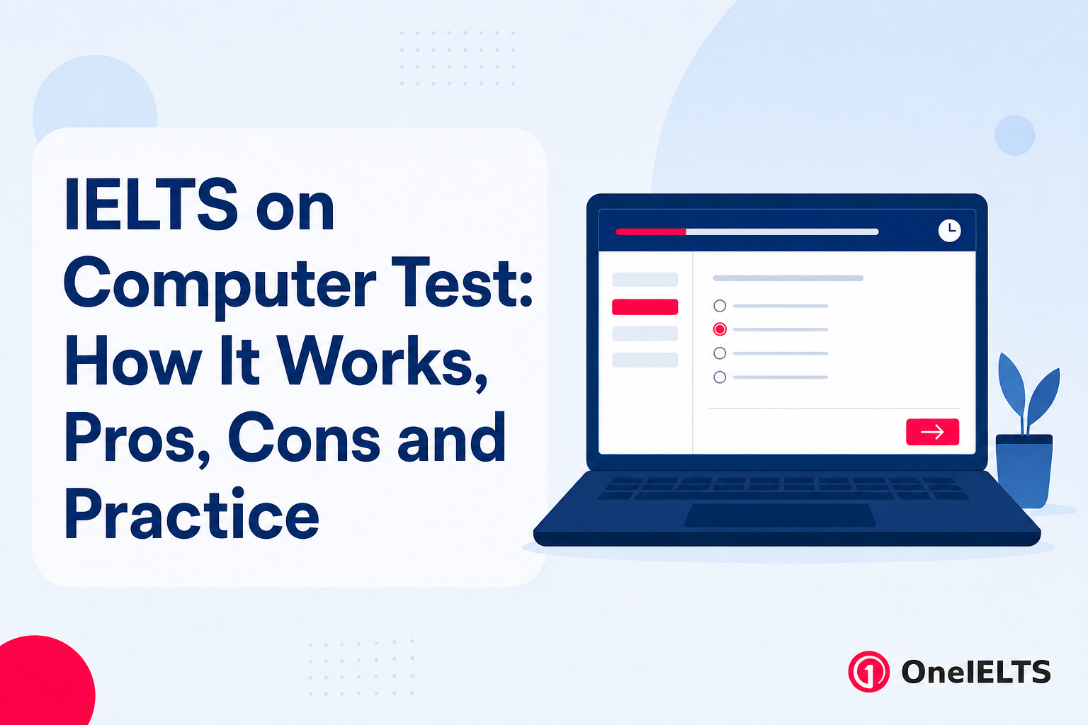 IELTS on Computer Test: How It Works, Pros, Cons and Practice