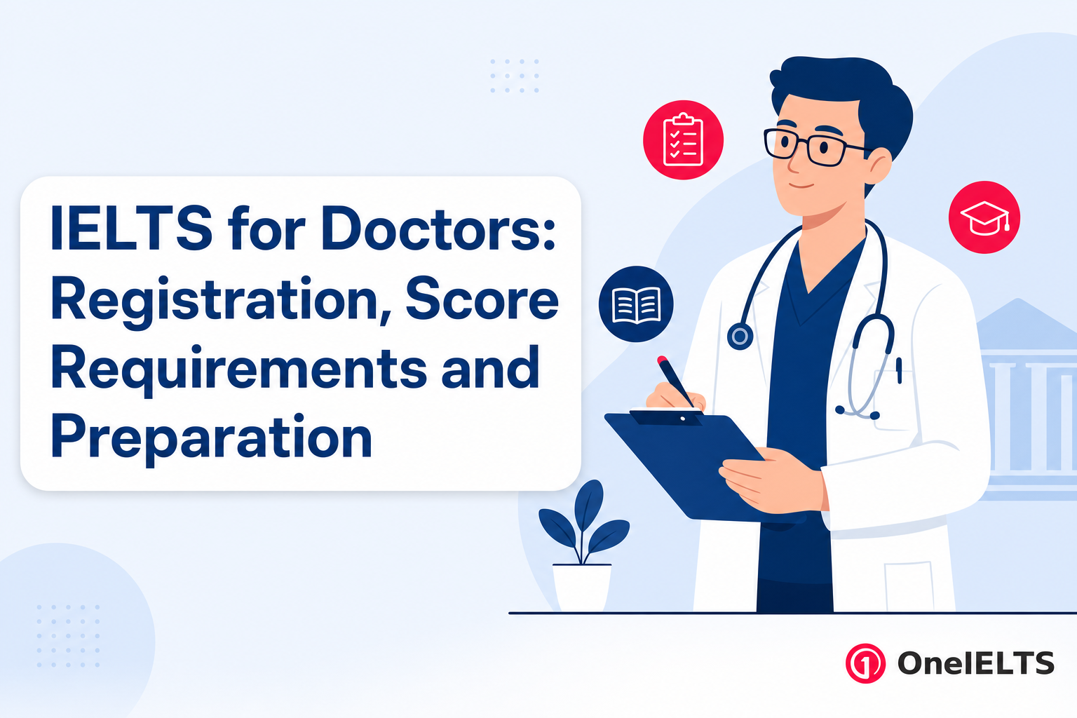 IELTS for Doctors: Registration, Score Requirements and Preparation