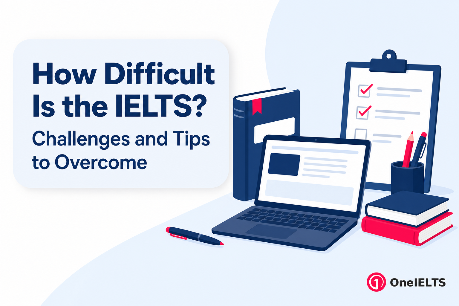 How Difficult Is the IELTS? Challenges and Tips to Overcome