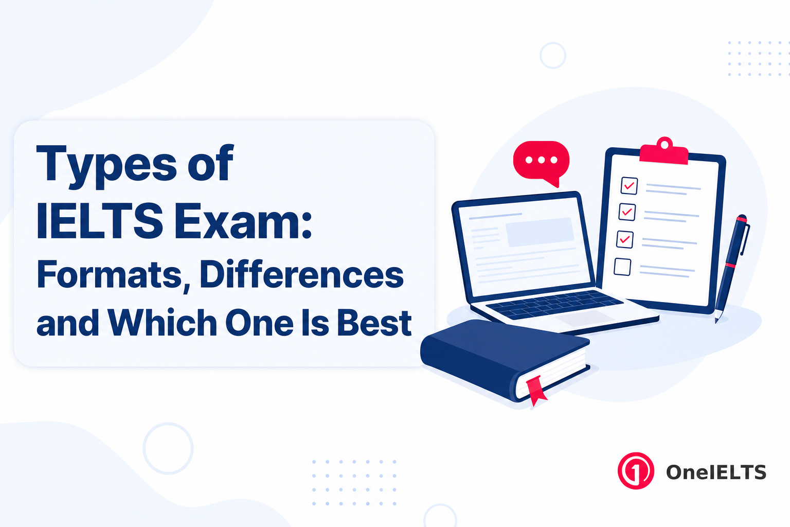Types of IELTS Exam: Formats, Differences and Which One Is Best