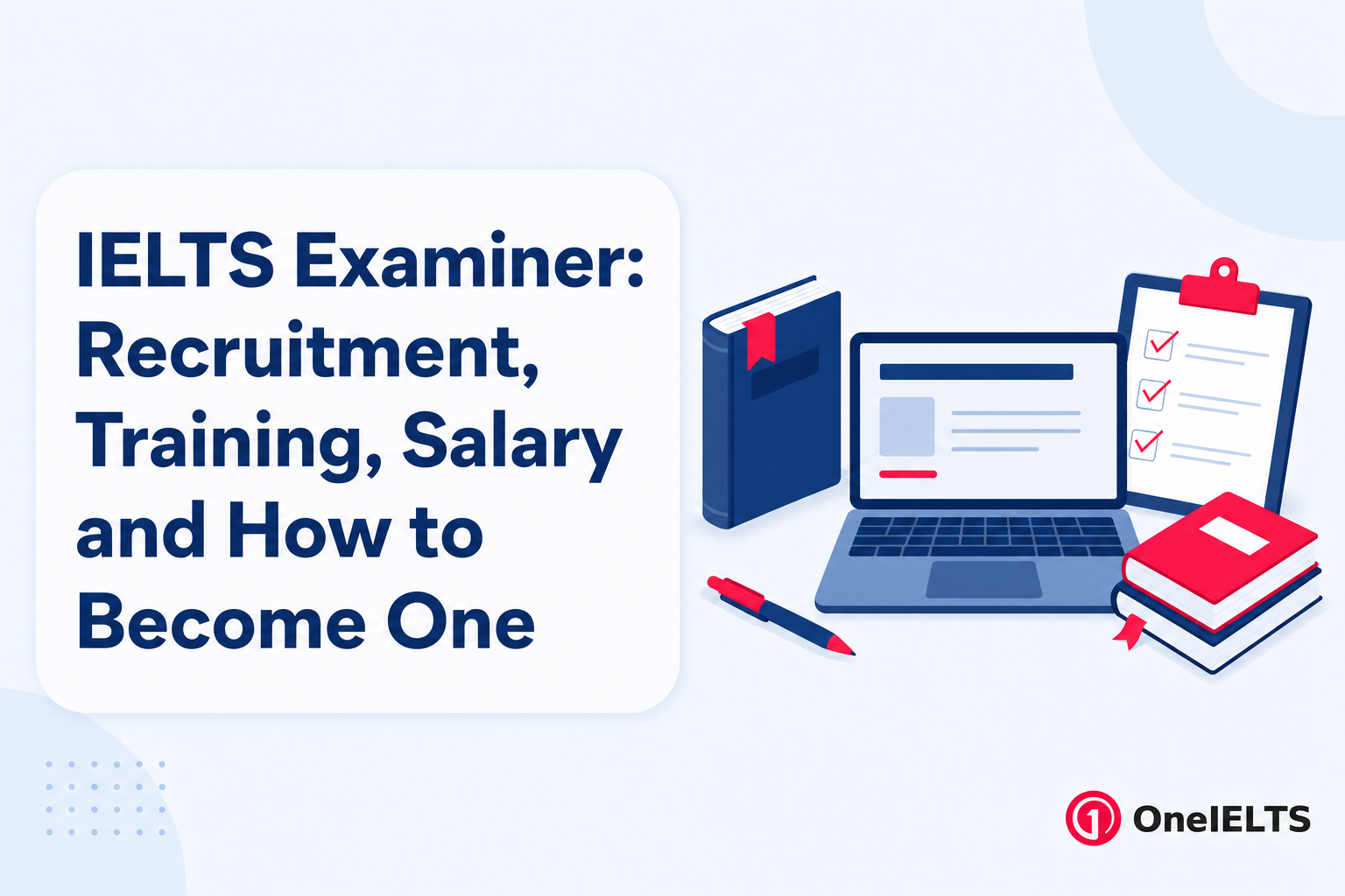 IELTS Examiner: Recruitment, Training, Salary and How to Become One