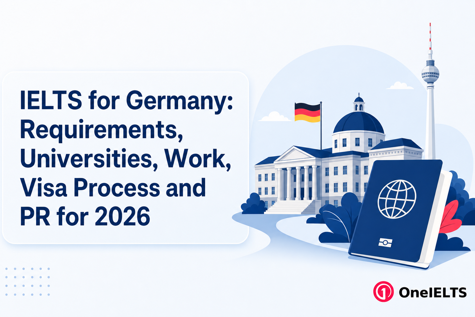 IELTS for Germany: Requirements, Universities, Work, Visa Process and PR for 2026