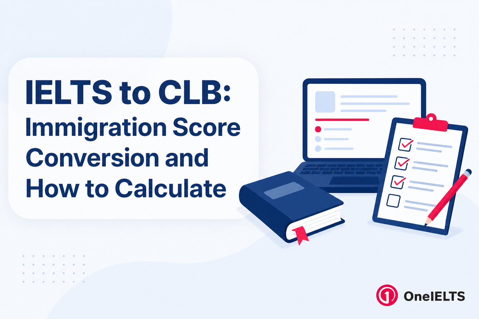 IELTS to CLB: Immigration Score Conversion and How to Calculate