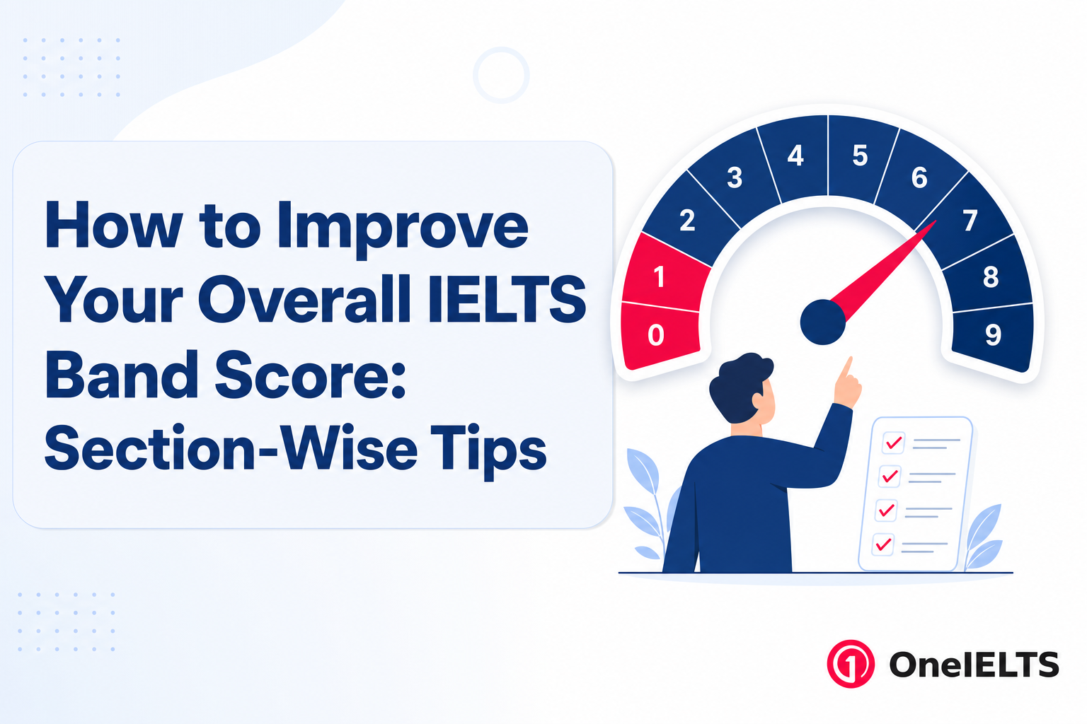 How to Improve Your Overall IELTS Band Score: Section-Wise Tips