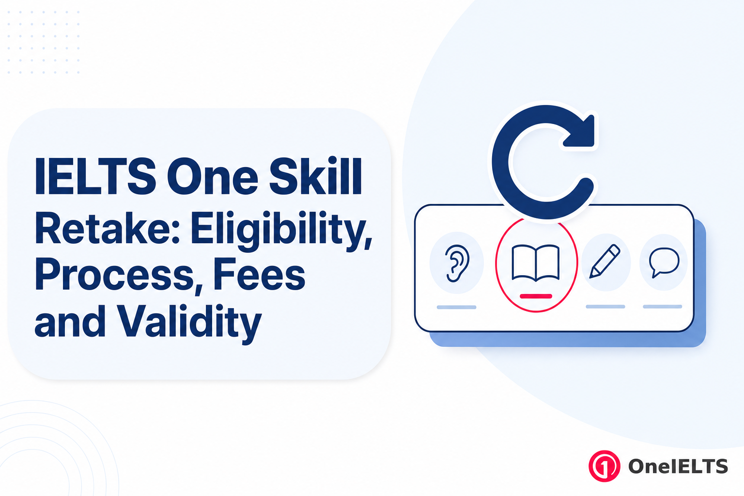 IELTS One Skill Retake: Eligibility, Process, Fees and Validity