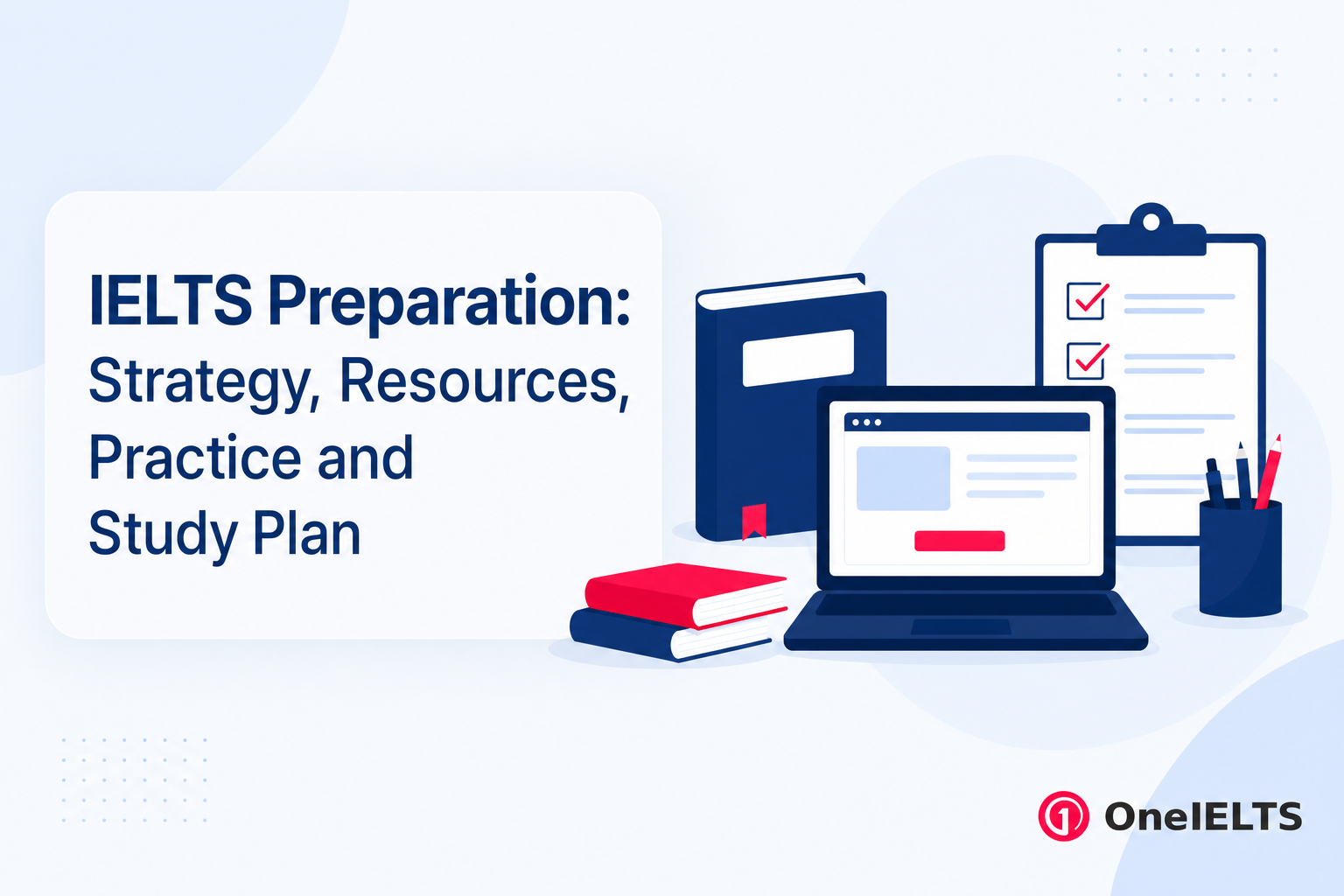 IELTS Preparation: Strategy, Resources, Practice and Study Plan for 2026