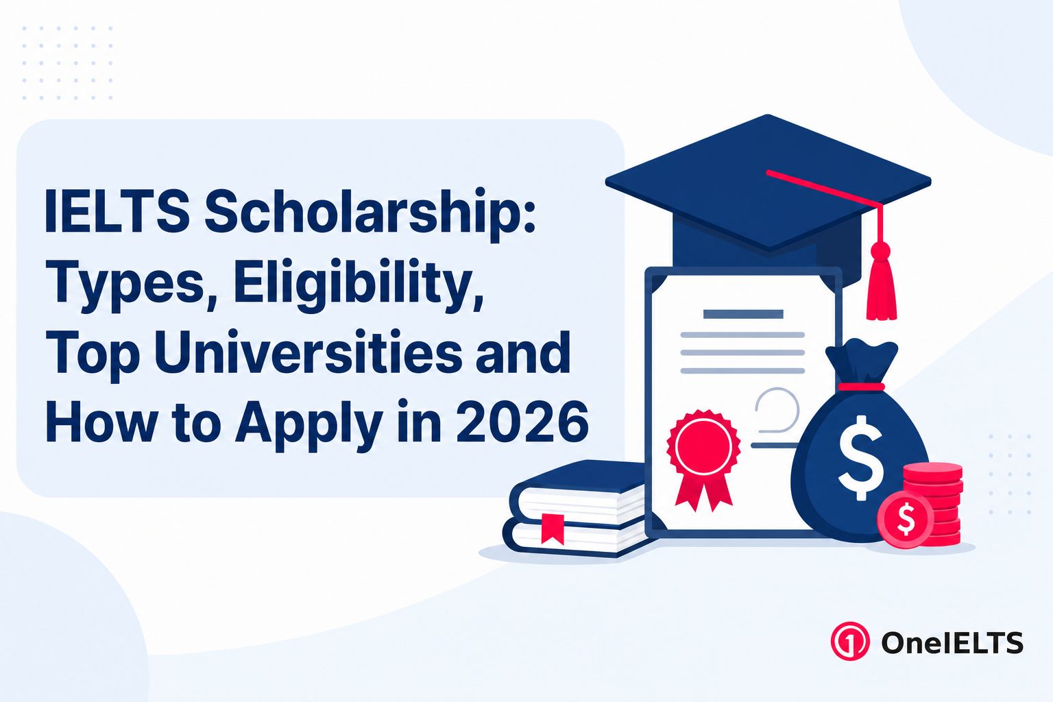 IELTS Scholarship: Types, Eligibility, Top Universities and How to Apply in 2026