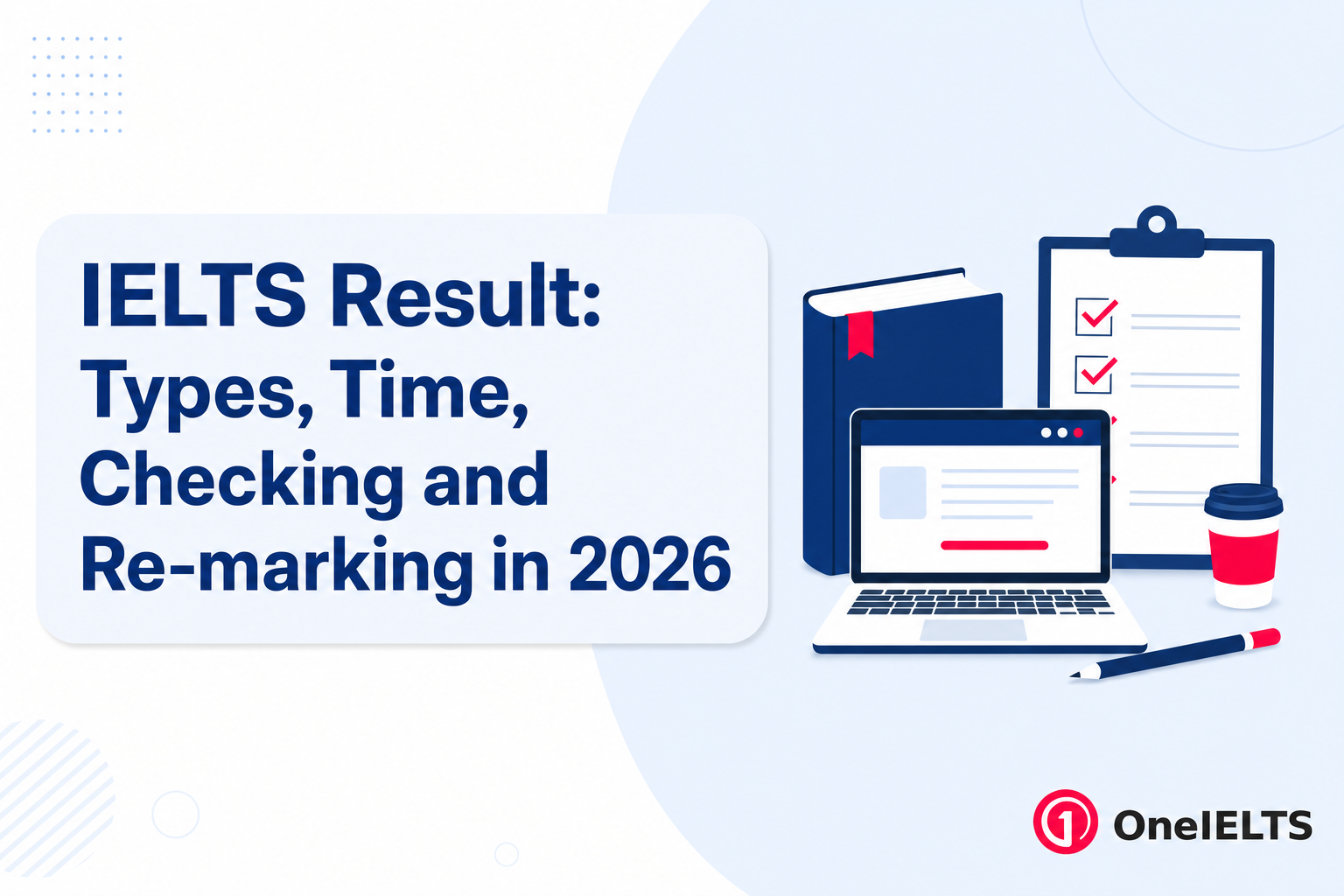 IELTS Result: Types, Time, Checking and Re-marking in 2026