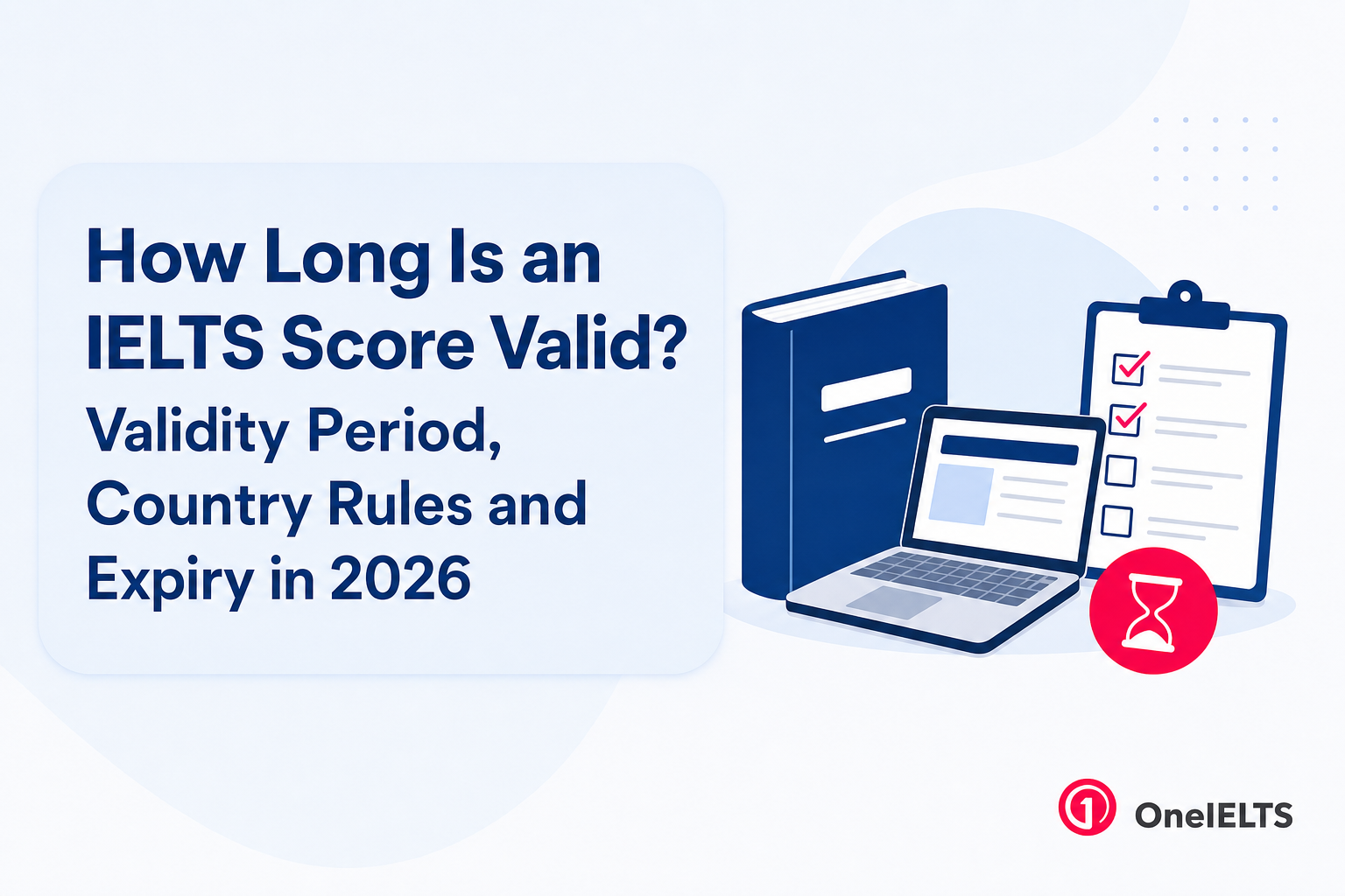 How Long Is an IELTS Score Valid? Validity Period, Country Rules and Expiry in 2026