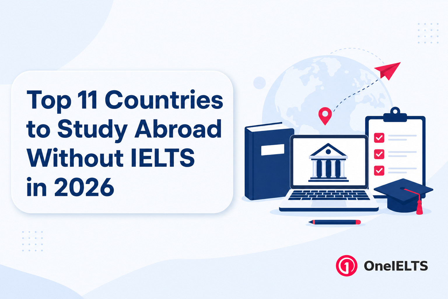 Top 11 Countries to Study Abroad Without IELTS in 2026